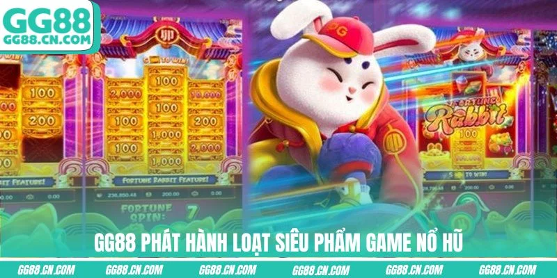 GG88 phát hành loạt siêu phẩm game Nổ Hũ