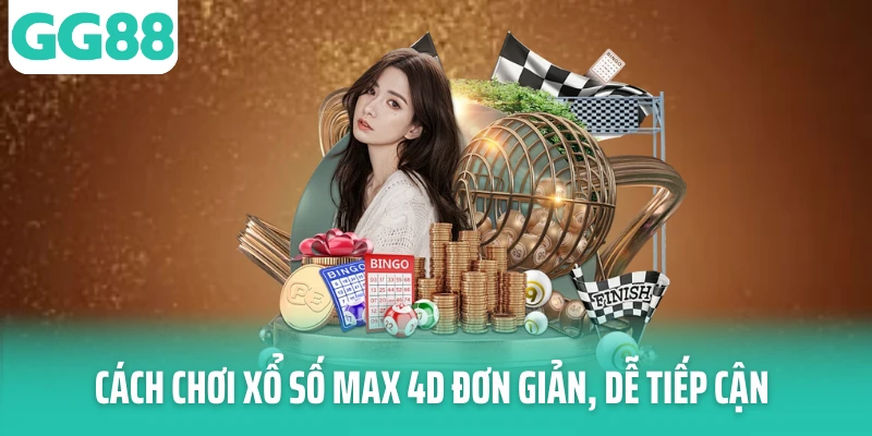 Cách chơi xổ số Max 4D đơn giản, dễ tiếp cận