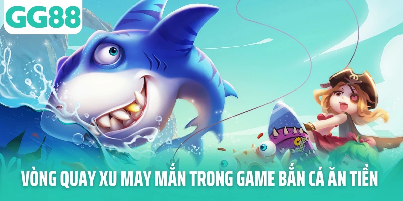 Vòng quay xu may mắn trong game bắn cá ăn tiền Vòng quay xu may mắn trong game bắn cá ăn tiền